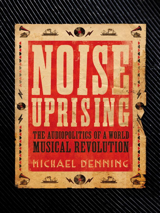Title details for Noise Uprising by Michael Denning - Available
